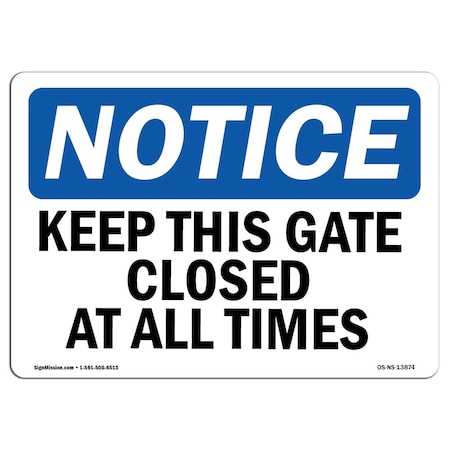 Signmission OSHA Sign, Keep This Gate Closed All Times, 10in X 7in Rigid Plastic, 7" W, 10" L, Landscape OS-NS-P-710-L-13874